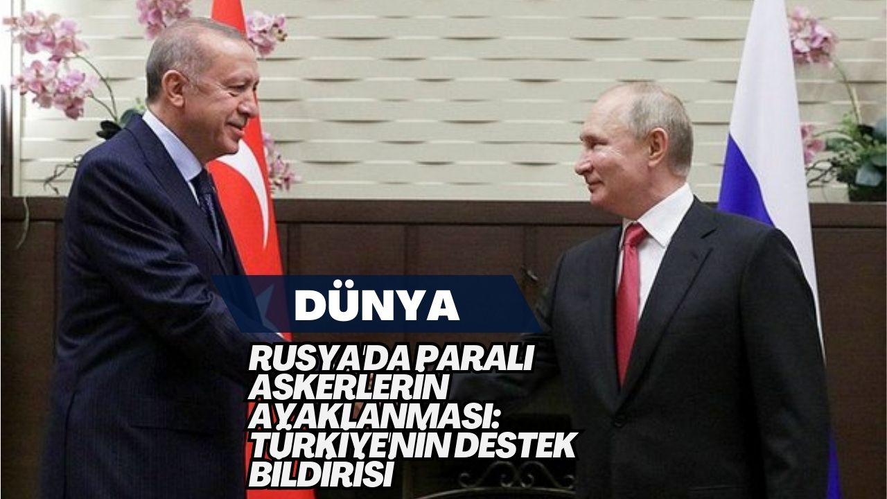 Rusya'da Paralı Askerlerin Ayaklanması: Türkiye'nin Destek Bildirisi